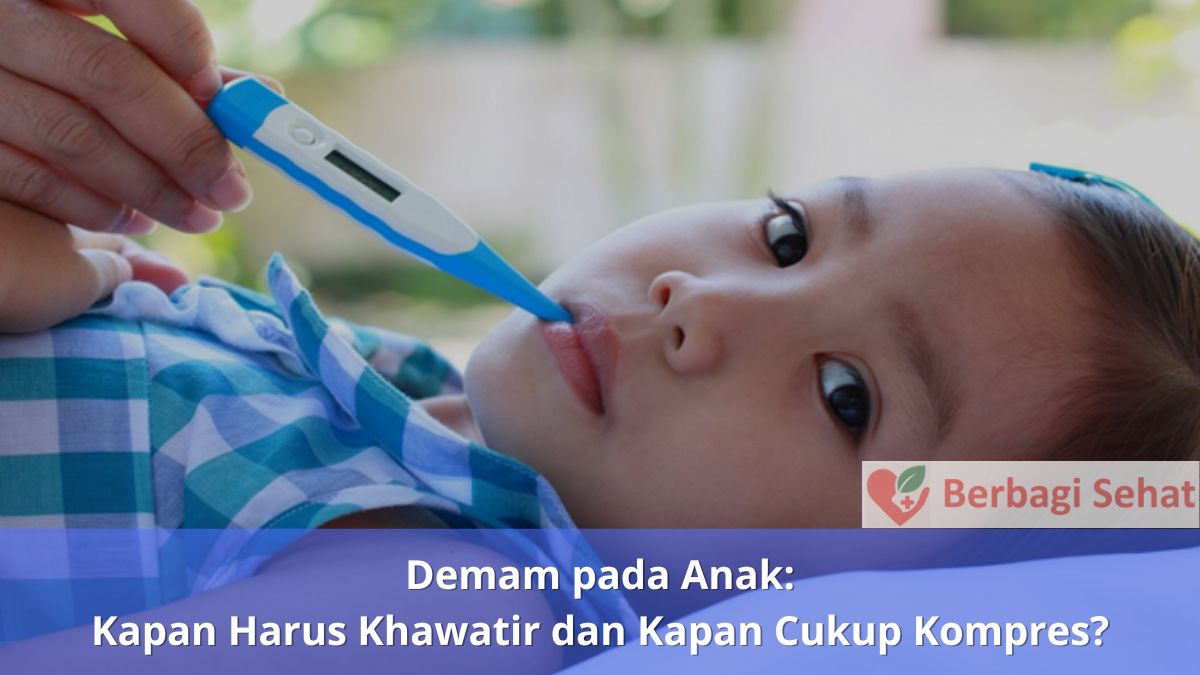 Demam pada Anak Kapan Harus Khawatir dan Kapan Cukup Kompres