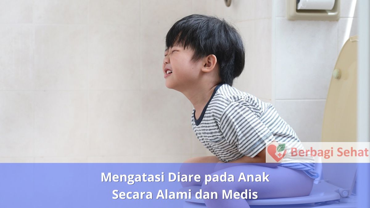 Mengatasi Diare pada Anak Secara Alami dan Medis