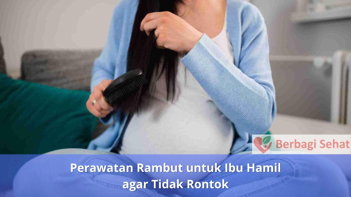 Perawatan Rambut untuk Ibu Hamil agar Tidak Rontok
